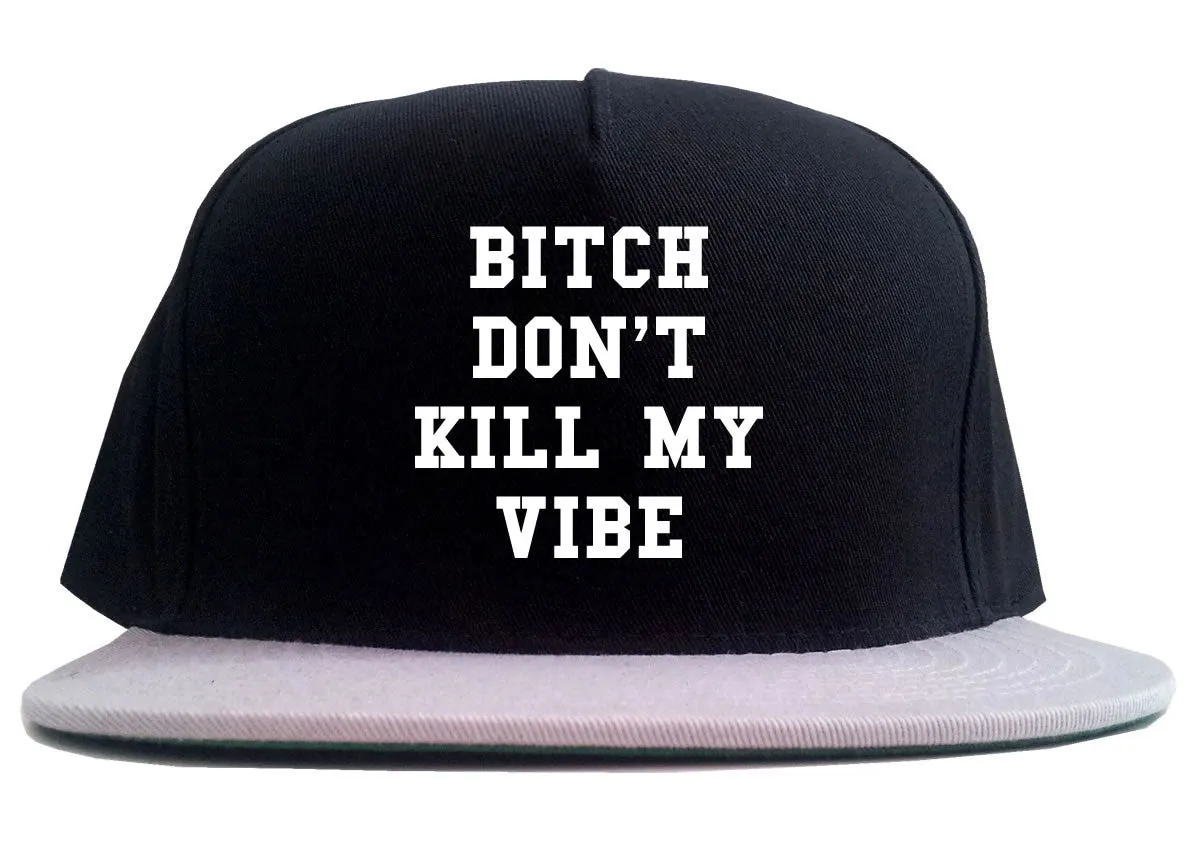 Bitch Don't Kill My Vibe 2 Tone Snapback Hat