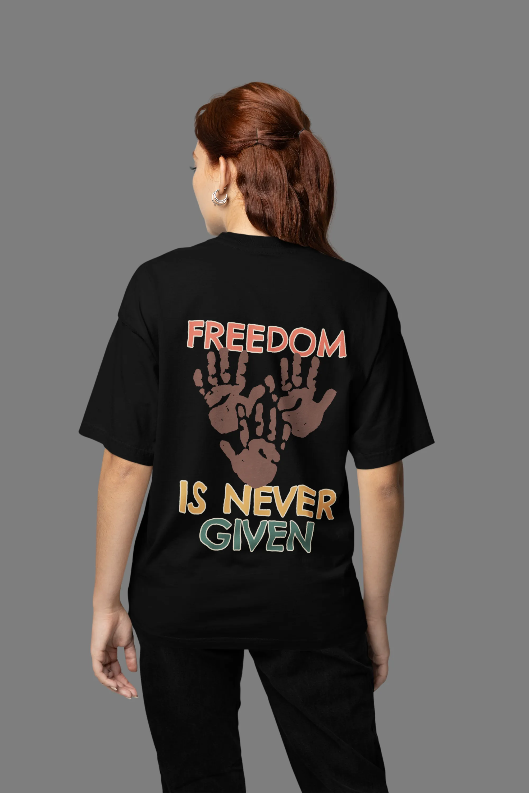 Freedom is never given Oversized Black Front and Back Printed T-shirt Unisex